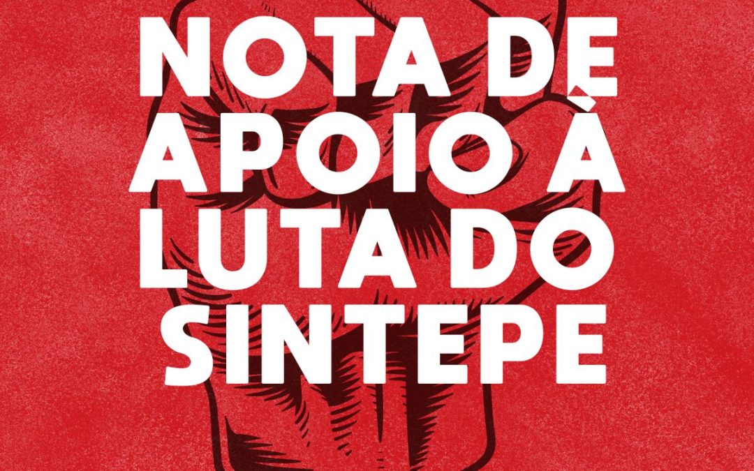 NOTA DEAPOIO À LUTA DO SINTEPE