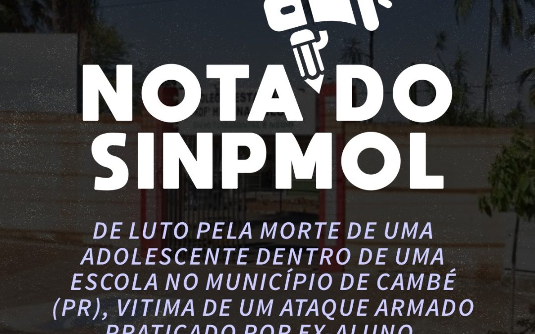 NOTA DO SINPMOL – LUTO PELA MORTE DE UMA ADOLESCENTE DENTRO DE UMA ESCOLA NO MUNICÍPIO DE CAMBÉ (pr)